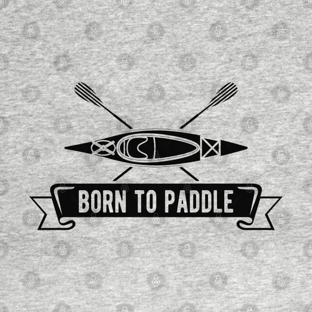 Kayak - Born to paddle by KC Happy Shop